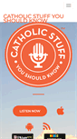 Mobile Screenshot of catholicstuffpodcast.com